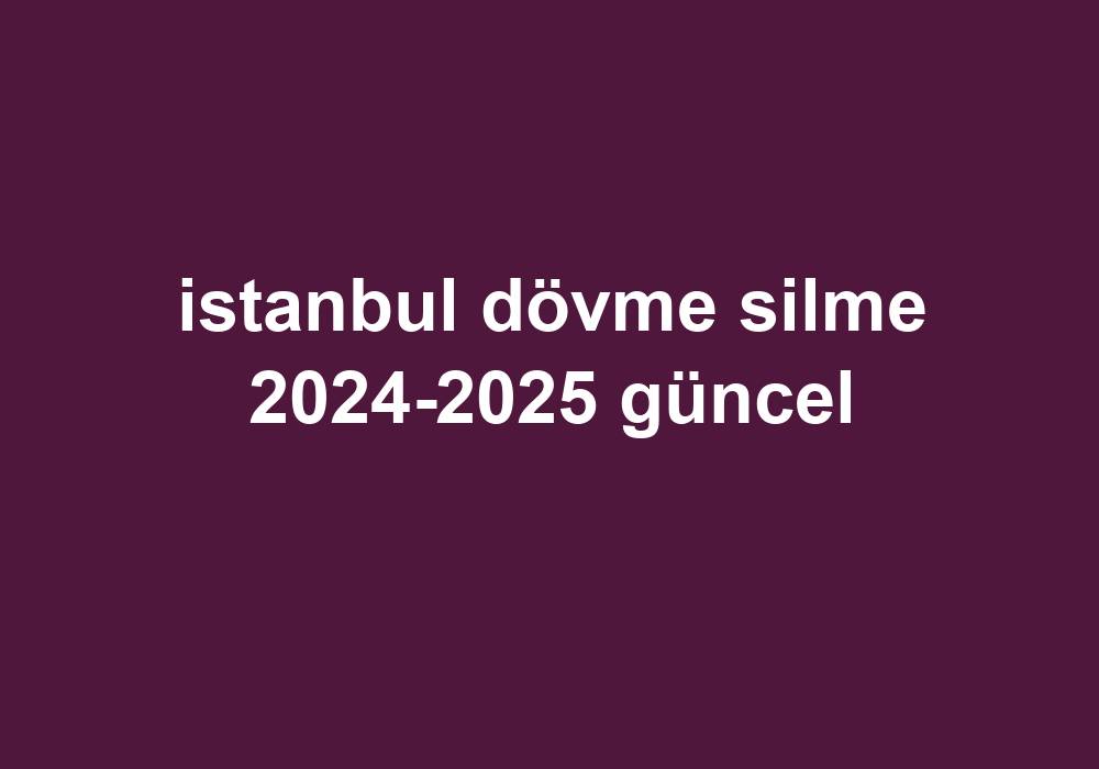 Istanbul Dövme Silme 2024-2025 Güncel