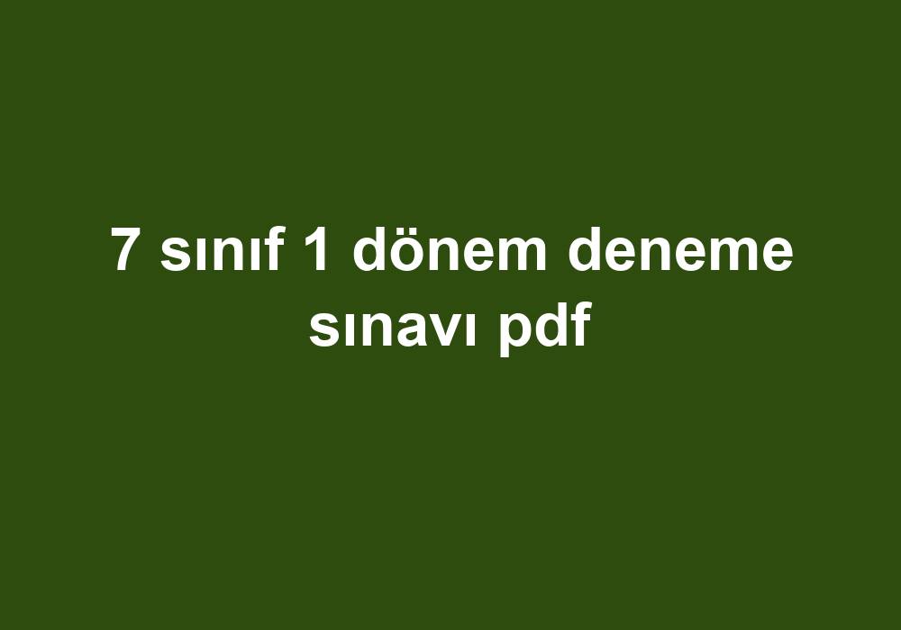 7 Sınıf 1 Dönem Deneme Sınavı Pdf