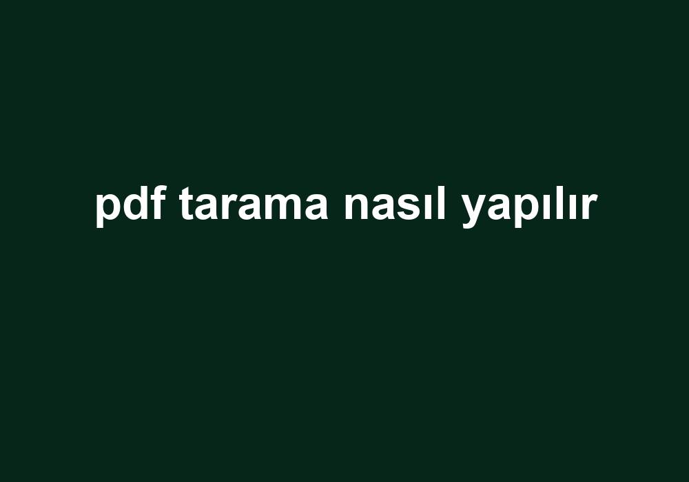 Pdf Tarama Nasıl Yapılır